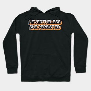 Nevertheless She Persisted || Motivational Design Hoodie